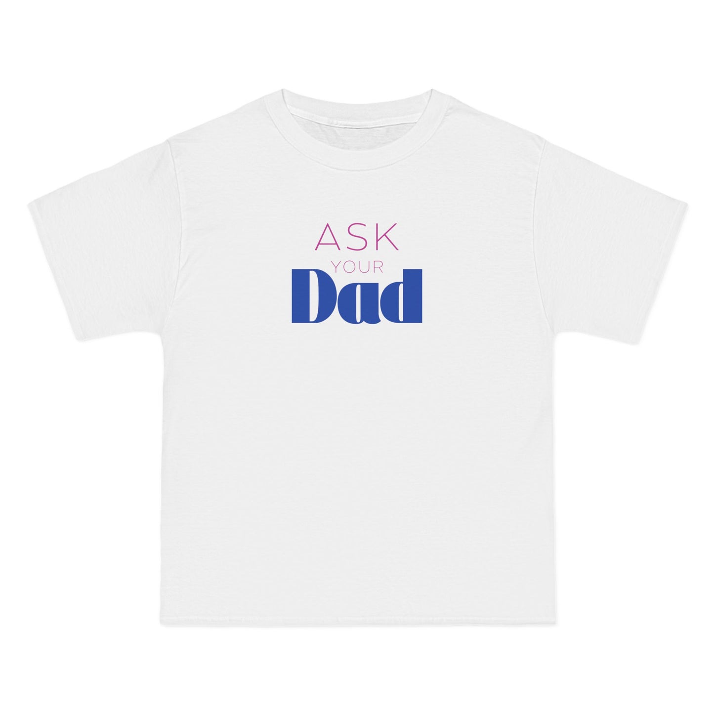 Ask Your Dad T-Shirt – For When Mom's on Break